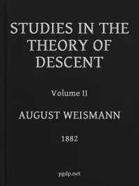 Studies in the Theory of Descent, Volume II — August Weismann cover