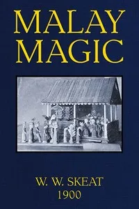 Malay Magic: Being an introduction to the folklore and popular religion of the Malay Peninsula — Walter William Skeat cover