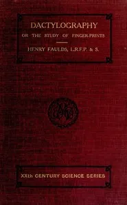 Dactylography; Or, The Study of Finger-prints — Henry Faulds cover