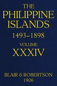 The Philippine Islands, 1493-1898—Volume 34 of 55, 1519-1522; 1280-1605: Explorations by early navigators, descriptions of the islands and their peoples, their history and records of the Catholic missions, as related in contemporaneous books and manu — Antonio Pigafetta cover