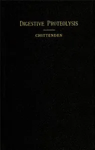 On Digestive Proteolysis: Being the Cartwright Lectures for 1894 — R. H. (Russell Henry) Chittenden cover