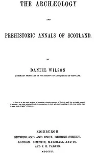 The archæology and prehistoric annals of Scotland cover