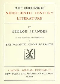 Main Currents in Nineteenth Century Literature - 5. The Romantic School in France — Georg Brandes cover
