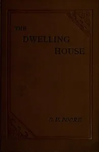 The Dwelling House — George Vivian Poore cover