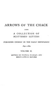 Arrows of the Chace, vol. 2/2: being a collection of scattered letters published chiefly in the daily newspapers 1840-1880 — John Ruskin cover