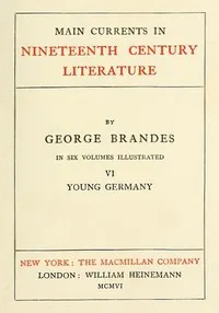 Main Currents in Nineteenth Century Literature - 6. Young Germany — Georg Brandes cover