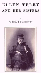 Ellen Terry and Her Sisters — T. Edgar (Thomas Edgar) Pemberton cover