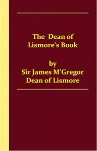 The Dean of Lismore's Book: A Selection of Ancient Gaelic Poetry — Anonymous cover