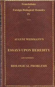 Essays Upon Heredity and Kindred Biological Problems: Authorised Translation — August Weismann cover