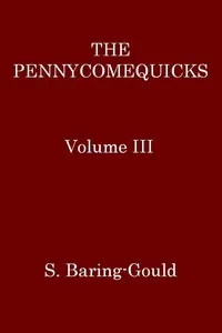 The Pennycomequicks, Volume 3 (of 3) — S. (Sabine) Baring-Gould cover