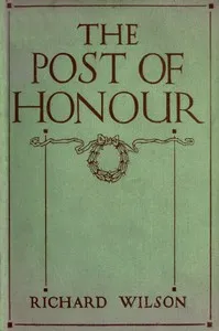 The post of honour: stories of daring deeds done by men of the British Empire in the Great War — Richard Wilson cover