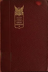 Little Visits with Great Americans, Vol. 2 (of 2): Or Success, Ideals and How to Attain Them — Anonymous cover