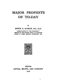 Major Prophets of To-Day — Edwin E. (Edwin Emery) Slosson cover