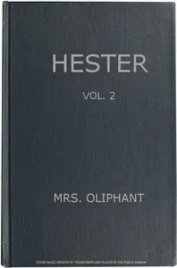Hester: A Story of Contemporary Life, Volume 2 (of 3) — Mrs. (Margaret) Oliphant cover