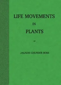 Life Movements in Plants, Volume I — Jagadis Chandra Bose cover