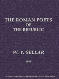 The Roman Poets of the Republic, 2nd edition — W. Y. (William Young) Sellar cover
