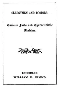 Clergymen and Doctors: Curious Facts and Characteristic Sketches. — Anonymous cover