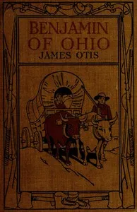 Benjamin of Ohio: A Story of the Settlement of Marietta — James Otis cover