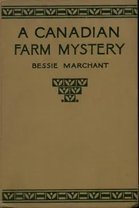 A Canadian Farm Mystery; Or, Pam the Pioneer — Bessie Marchant cover