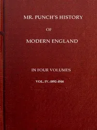 Mr. Punch's History of Modern England, Vol. 4 (of 4).—1892-1914 — Charles L. (Charles Larcom) Graves cover