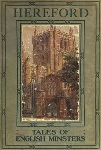 Tales of English Minsters: Hereford — Elizabeth W. (Elizabeth Wilson) Grierson cover