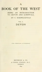 A book of the west. Volume 1, Devon : $b being an introduction to Devon and Cornwall — S. (Sabine) Baring-Gould cover