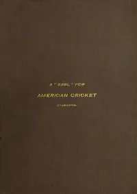 A "Bawl" for American Cricket — Jones Wister cover