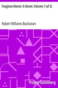 Foxglove Manor: A Novel, Volume 1 (of 3) — Robert Williams Buchanan cover