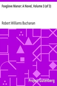 Foxglove Manor: A Novel, Volume 3 (of 3) — Robert Williams Buchanan cover