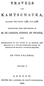 Travels in Kamtschatka, During the Years 1787 and 1788, Volume 1 — Jean-Baptiste-Barthélemy, baron de Lesseps cover