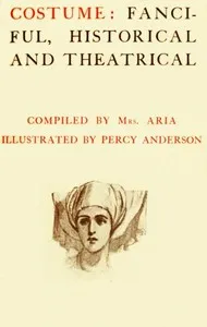 Costume: Fanciful, Historical and Theatrical cover