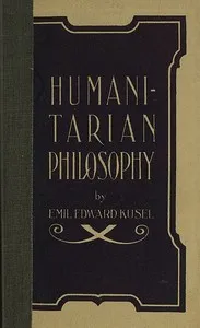 Humanitarian Philosophy, 4th Edition — Emil Edward Kusel cover