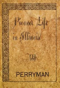 Pioneer Life in Illinois cover
