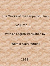 The Works of the Emperor Julian, Vol. 1 — Emperor of Rome Julian cover