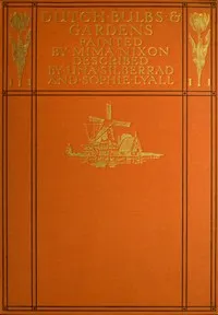Dutch Bulbs and Gardens — Una L. Silberrad cover