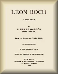 Leon Roch: A Romance, vol. 1 (of 2) — Benito Pérez Galdós cover