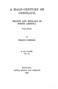 France and England in North America, Part VII, Vol 2: A Half-Century of Conflict — Francis Parkman cover