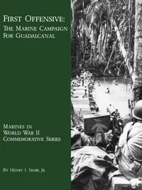 First Offensive: The Marine Campaign for Guadalcanal — Henry I. Shaw cover
