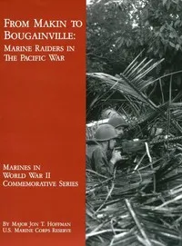 From Makin to Bougainville: Marine Raiders in the Pacific War — Jon T. Hoffman cover