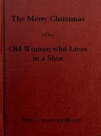 The Merry Christmas of the Old Woman who Lived in a Shoe — George M. (George Melville) Baker cover