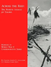 Across the Reef: The Marine Assault of Tarawa — Joseph H. Alexander cover