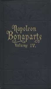 Life of Napoleon Bonaparte, Volume IV. — Walter Scott cover