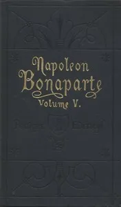 Life of Napoleon Bonaparte, Volume V. — Walter Scott cover