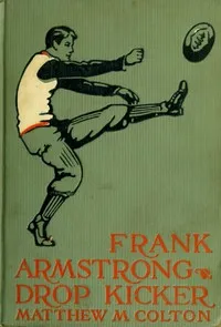 Frank Armstrong, Drop Kicker — Matthew M. Colton cover