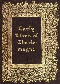 Early Lives of Charlemagne by Eginhard and the Monk of St Gall edited by Prof. A. J. Grant — Einhard cover