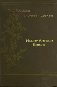 The English Flower Garden: with illustrative notes — Henry Arthur Bright cover