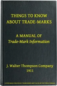 Things to Know About Trade-Marks: A Manual of Trade-Mark Information — J. Walter Thompson Company cover