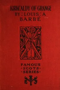 Kirkcaldy of Grange — Louis A. Barbé cover
