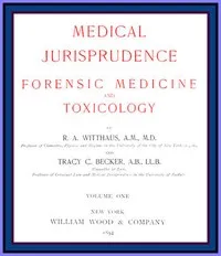 Medical Jurisprudence, Forensic medicine and Toxicology. Vol. 1 — R. A. (Rudolph August) Witthaus cover