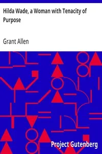 Hilda Wade, a Woman with Tenacity of Purpose — Grant Allen cover